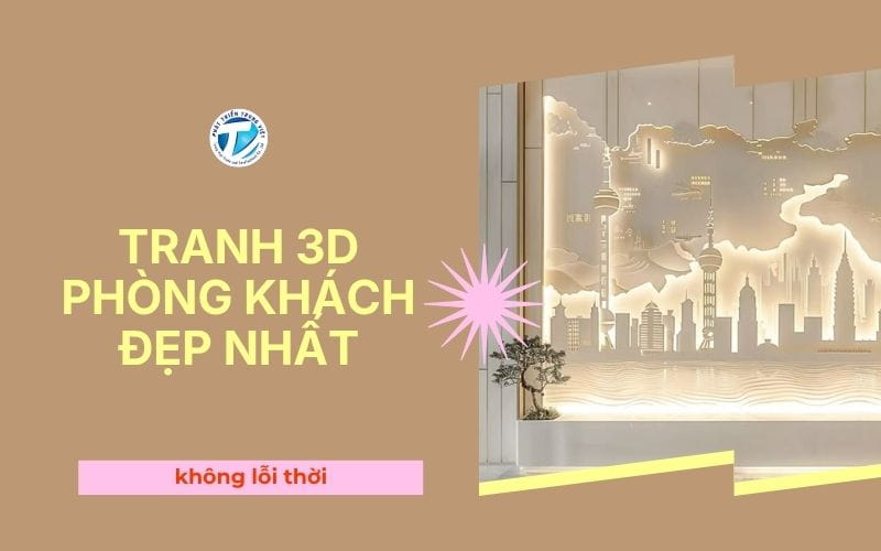 Tranh 3D Phòng Khách Đẹp Nhất Không Lỗi Thời